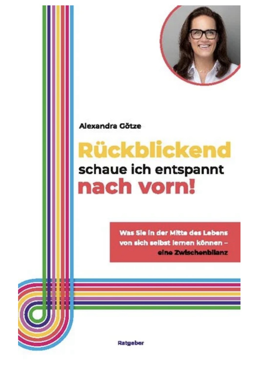 „Rückblickend schaue ich nach vorn“ von Alexandra Götze