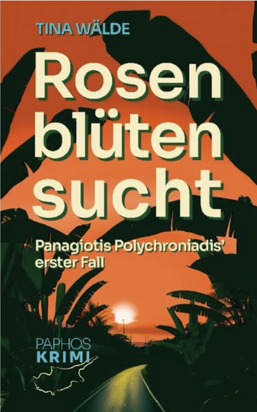 „Rosenblütensucht“ Phaphos-Krimi von Tina Wälde