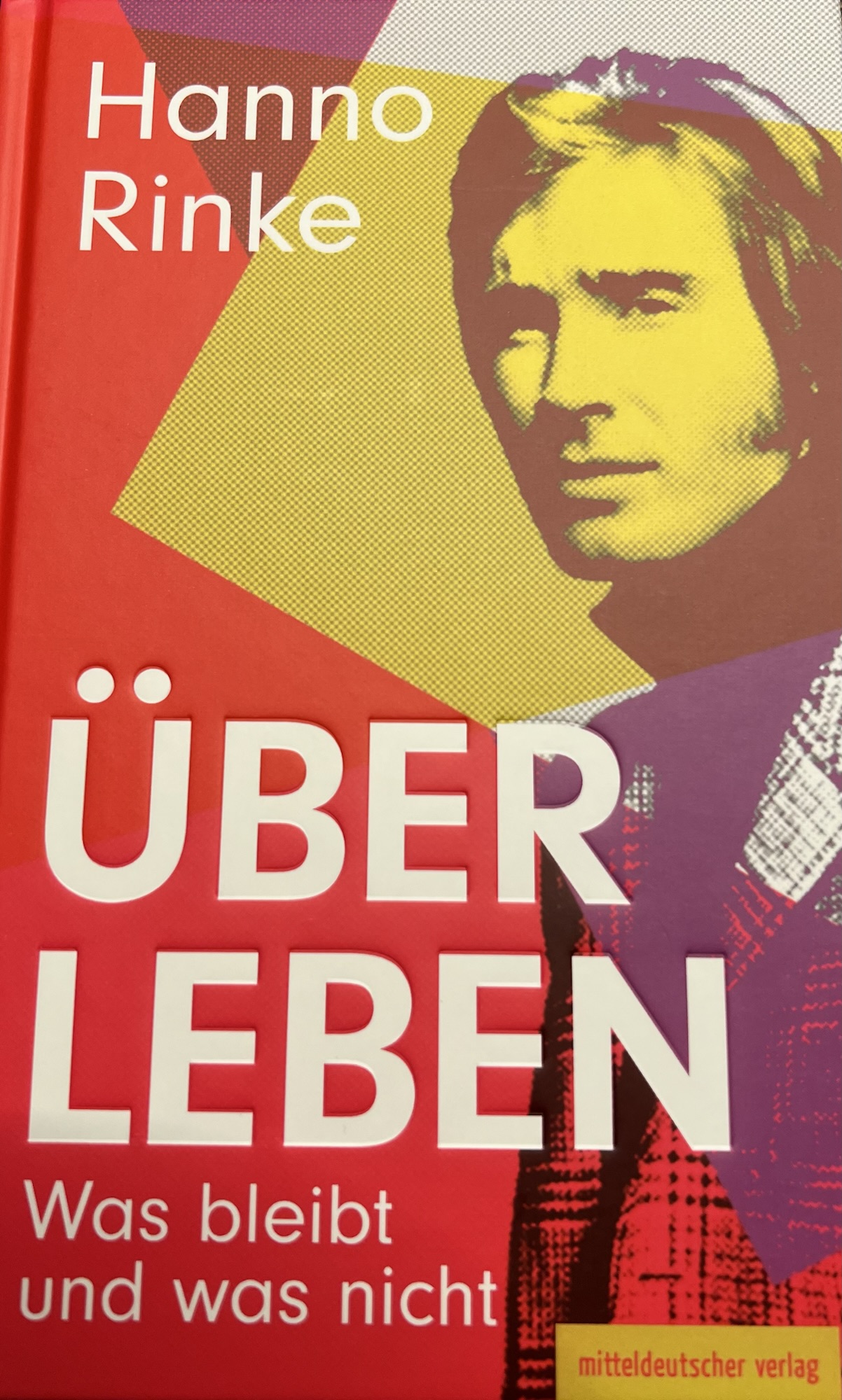 „Über Leben- Was bleibt und was nicht“ von Hanno Rinke