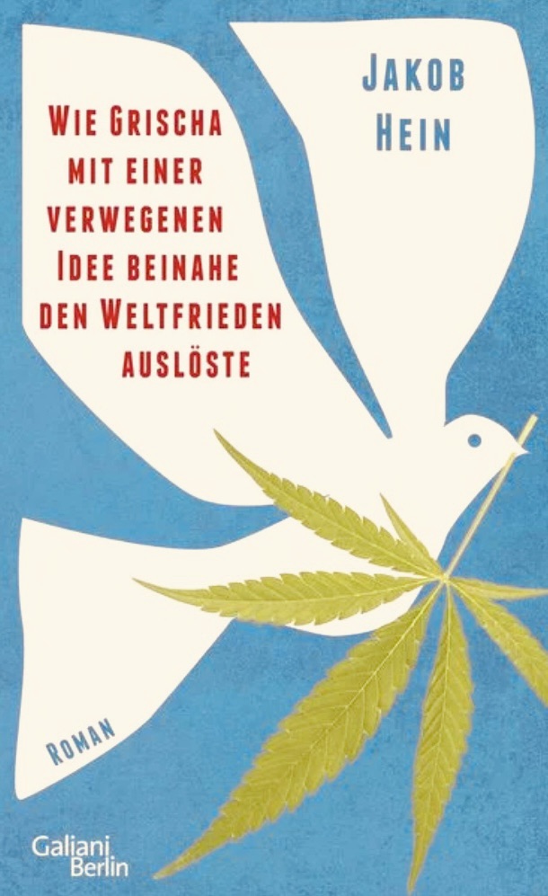 „Wie Grischa mit einer verwegenen Idee beinahe den Weltfrieden auslöste“ von Jakob Hein