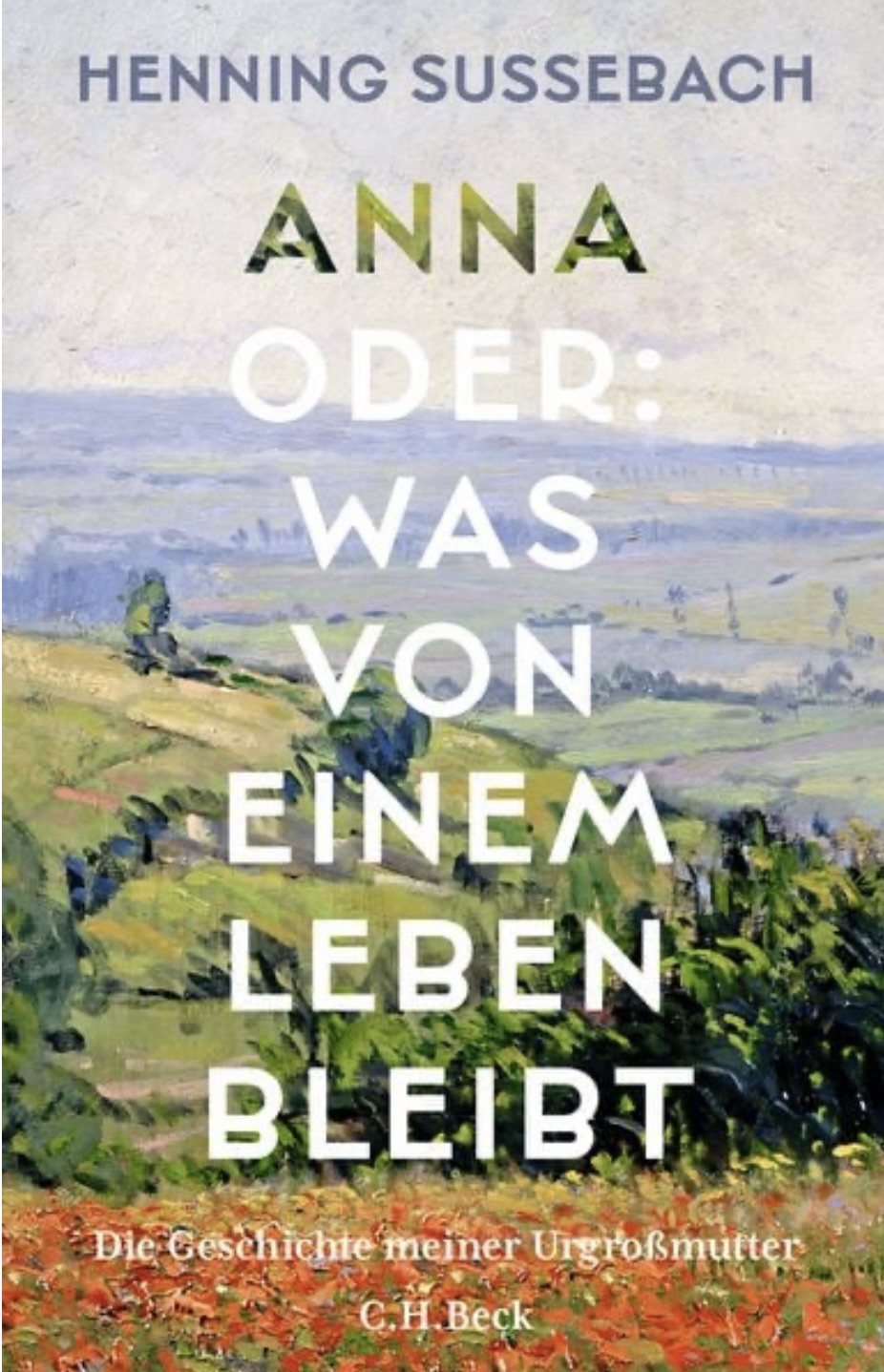 „Anna oder: Was von einem Leben bleibt“ von Henning Sussebach