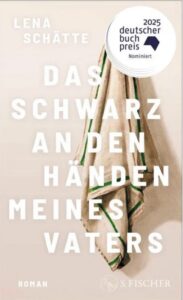 „Das Schwarz an den Händen meines Vaters“ von Lena Schätte