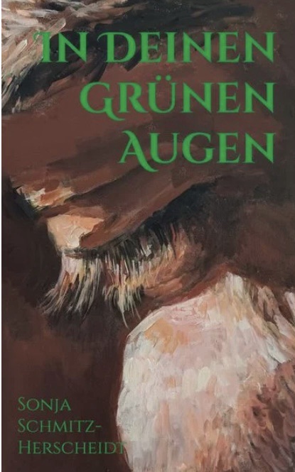 „In Deinen Grünen Augen“ von Sonja Schmitz-Herscheidt