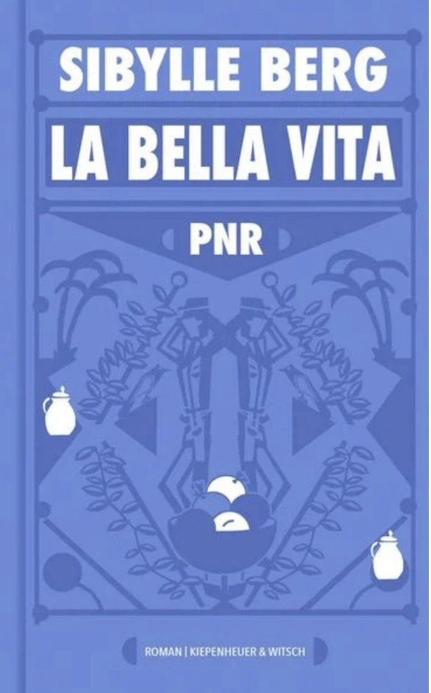 „La Bella Vita – PNR“ von Sibylle Berg
