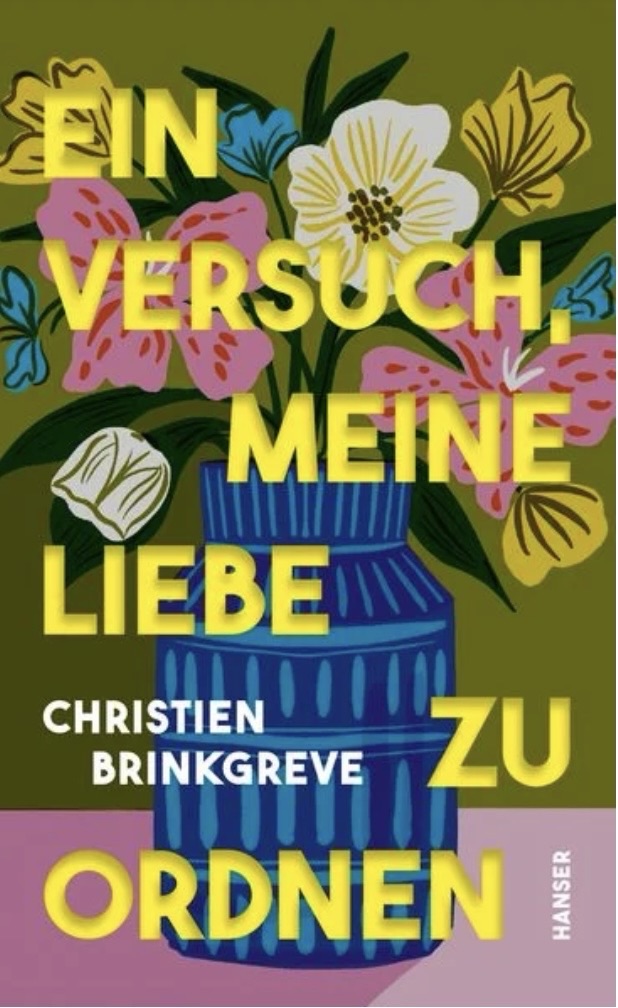 „Ein Versuch meine Liebe zu ordnen“ von Christien Brinkgreve