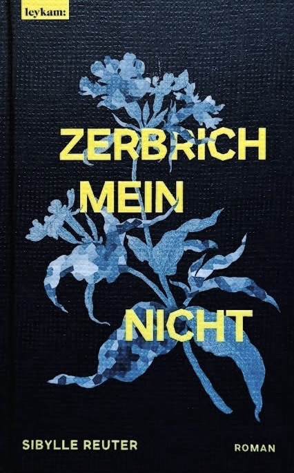 “Zerbrich mein nicht“ von Sibylle Reuter