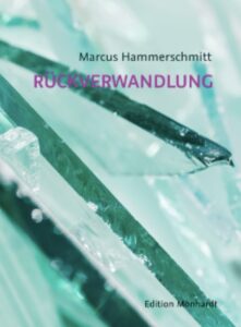 „Rückverwandlung“ von Marcus Hammerschmitt