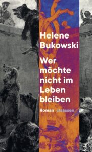 „Wer möchte nicht am Leben bleiben“ von Helene Bukowski